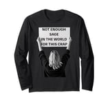 Not Enough Sage in the World Funny Disappointed Long Sleeve T-Shirt