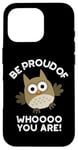 Coque pour iPhone 16 Pro Sois fier de qui tu es Funny Owl Pun