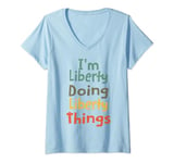 Womens I'M Liberty Doing Liberty Things Funny Name Liberty Girl Gif V-Neck T-Shirt