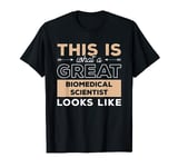 This Is What A Great Biomedical Scientist Science T-Shirt