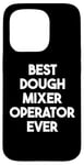 iPhone 15 Pro Best Dough Mixer Operator Ever Case