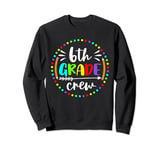 6th Grade Crew Teachers Boys Kids Students Back to School Sweatshirt