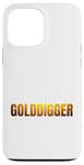 iPhone 13 Pro Max golddigger gold golden saying pun cool proud person hustler Case