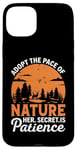 Coque pour iPhone 15 Plus Adoptez le rythme de la nature, son secret est la patience