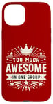 iPhone 15 Plus Too Much Awesome In One Group Matching Club Team Squad Sport Case