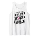 Breast Cancer The Comeback Is Always Stronger Tank Top