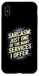 iPhone XS Max Sarcasm - One Of The Many Services I Offer Case