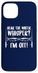 iPhone 13 Fishing Quote Hear The Water Whisper Fisherman Sounds Case