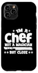 Coque pour iPhone 11 Pro IM A CHEF NOT A MAGICIAN BUT COLSE