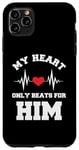 Coque pour iPhone 11 Pro Max My Heart Only Beats For Him Funny Valentine's Day Couple