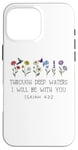 Coque pour iPhone 16 Pro Max When Go Through Deep Waters I Will Be With You Isaiah 43:2