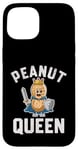 iPhone 15 PEANUT QUEEN FUNNY WARRIOR FOR PEANUT LOVERS Case