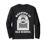 Keeping It Old School Vinyl Record Player Vinyl Music Lover Long Sleeve T-Shirt