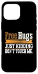 Coque pour iPhone 16 Pro Max Free Hugs Just Kidding Don't Touch Me T-shirt graphique sarcastique