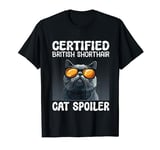 British Shorthair CERTIFIED CAT SPOILER SHORT HAIR T-Shirt