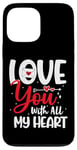 Coque pour iPhone 13 Pro Max Love you with all my heart