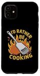 Coque pour iPhone 11 I'd Rather Be Cooking Chef Cook Chefs Cooks