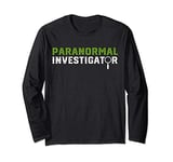 Paranormal Investigator Gift for Paranormal Investigators Long Sleeve T-Shirt