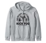 She's Beauty She'll Kick You In The Face Zip Hoodie