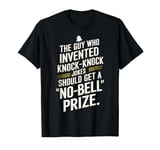 “No-Bell Prize Knock-Knock Joke Funny Humor Comedy” T-Shirt