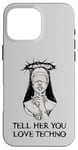 Coque pour iPhone 16 Pro Max Techno Nun, dis-lui que tu aimes la techno Electro House Party EDM