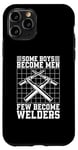 iPhone 11 Pro Some Boys Become Men Few Become Welders Welding Dads Welder Case