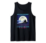 With Each Moonset A Part Of Our Story Is Written Tank Top