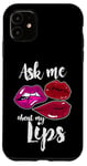 Coque pour iPhone 11 Ask Me About My Lips Rouge à lèvres brillant Kiss Cosmetics Girl