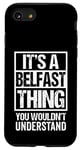Coque pour iPhone SE (2020) / 7 / 8 It's A Belfast Thing You Wouldn't Understand Belfastie