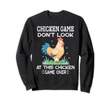 Chicken Game Don't Look At This Chicken Sweatshirt