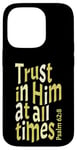 iPhone 14 Pro Trust In Him At All Times, Psalm 62:8, King James Bible KJV Case