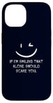 iPhone 14 If I’m Smiling That Alone Should Scare You Sarcastic Humor Case