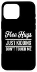 Coque pour iPhone 16 Pro Max Free Hugs Just Kidding Don't Touch Me Sarcastic Meme Citation