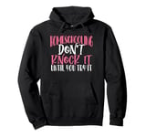 Home School Don't Knock it Until Try It Homeschool Pullover Hoodie