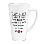 Personalised I Wish I Could Have Found You Sooner 17oz Large Latte Mug Cup Joke