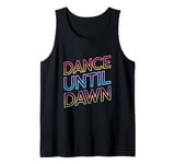 Rave Techno DJ Dance Music Lover Vibrant Dance Until Dawn Tank Top