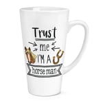 Trust Me I'm A Horse Man 17oz Large Latte Mug Cup Funny Best Favourite Animal