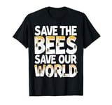 Save the bees save our world - bees T-Shirt