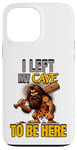 iPhone 13 Pro Max I Left My Cave To Be Here Man Cave Caveman Funny Husband Case