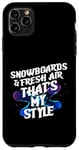 Coque pour iPhone 11 Pro Max SNOWBOARDS AND FRESH AIR THAT'S MY STYLE