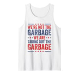 Mens We're Not The Garbage We Are Taking Out The Garbage Tank Top