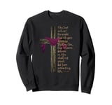 John 3:16 For God So Loved The World Bible Verse with Cross Sweatshirt