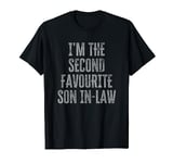 I'm The Second Favourite Son In Law Funny Siblings Family T-Shirt