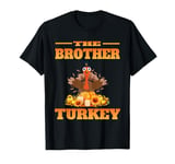 THE DAD BROTHER FUNNY THANKSGIVING HUMOR MATCHING FAMILY T-Shirt