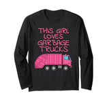 This Girl Loves Garbage Trucks, Female Truck Driver Long Sleeve T-Shirt