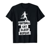 Eat Sleep Football Repeat T Shirt Gift for Kids Boys Men T-Shirt