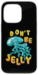 Coque pour iPhone 13 Pro Don't Be Jelly Cute Kawaii Jellyfish Pun