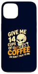 Coque pour iPhone 13 Give Me 14 Cups of Coffee or Don't Talk to Me Squelette drôle