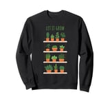 Let It Grow | Indoor Herb Garden Urban Style 4 Plant Lovers Sweatshirt