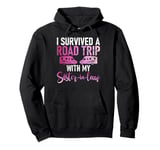 I survived a Road Trip with my Sister in Law Pullover Hoodie